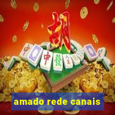 amado rede canais